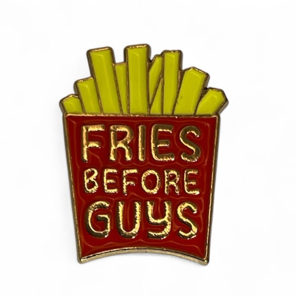 Fries Before Guys Enamel Pin – Funny Foodie Mood with Gold Tone Back 
,
